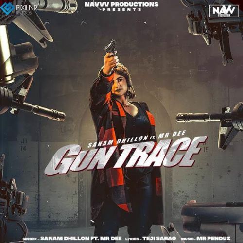 Gun Trace Sanam Dhillon, Mr Dee Mp3 Song Download