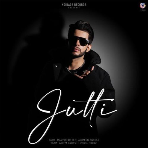 Jutti Jasmeen Akhtar, Madhur Dhir Mp3 Song Download