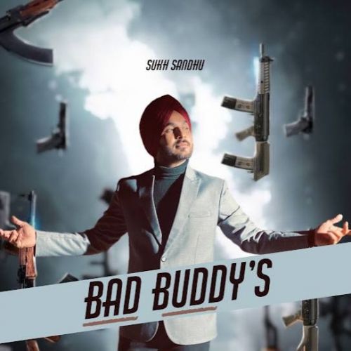 Bad Buddy's Sukh Sandhu Mp3 Song Download