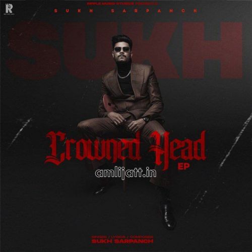 Crowned Head - EP Gurlej Akhtar, Sukh Sarpanch Mp3 Song Download