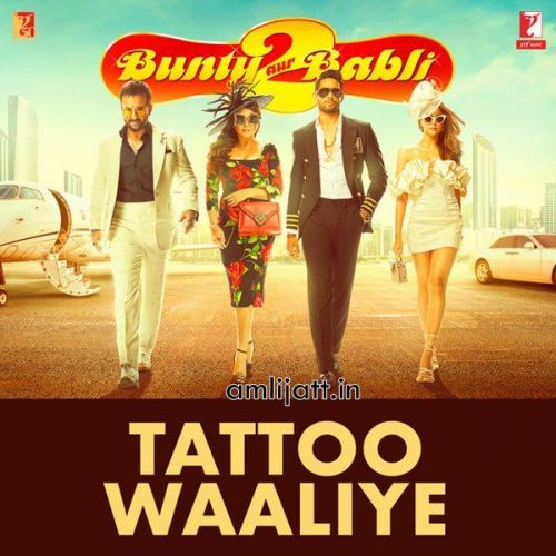Tattoo Waaliye (From Bunty Aur Babli 2 ) Neha Kakkar, Pardeep Sran Mp3 Song Download