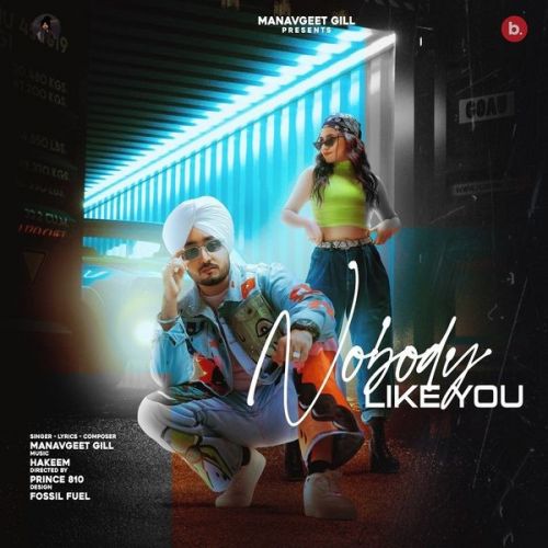 Nobody Like You Manavgeet Gill Mp3 Song Download
