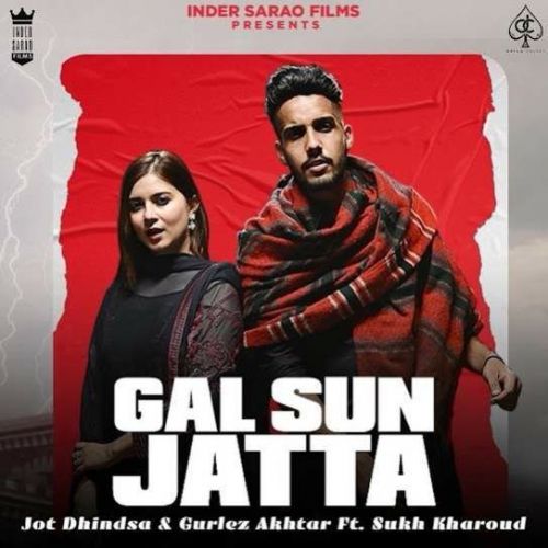 Gall Sun Jatta Gurlez Akhtar, Jot Dhindsa Mp3 Song Download