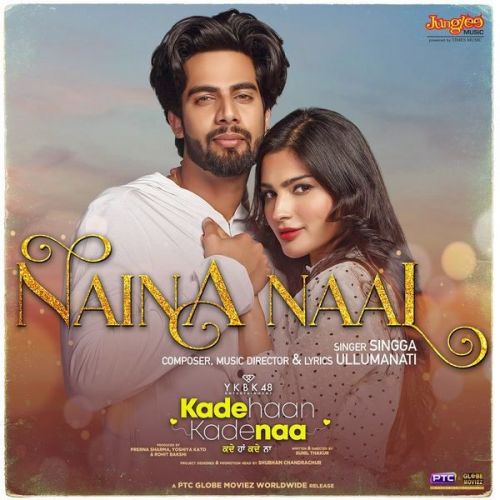 Naina Naal (From Kade Haan Kade Naa) Singga Mp3 Song Download
