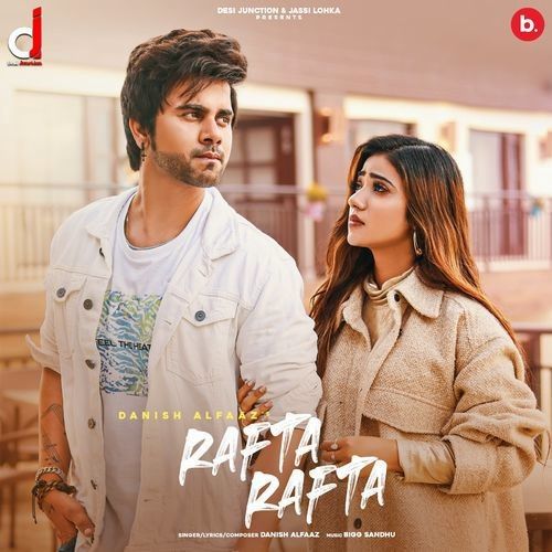 Rafta Rafta Danish Alfaaz Mp3 Song Download