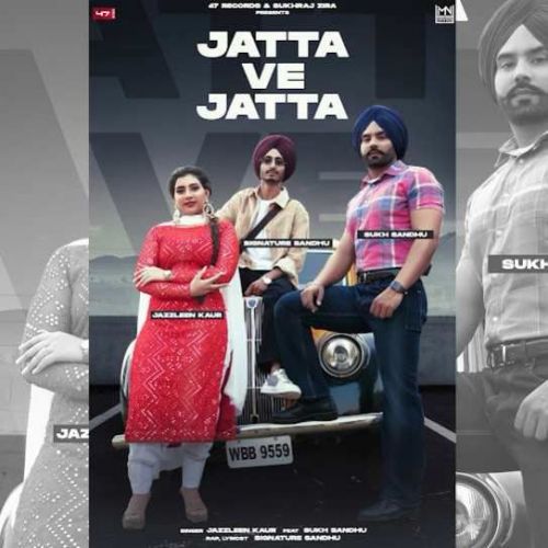 Jatta Ve Jatta Sukh Sandhu, Jazleen Kaur Mp3 Song Download