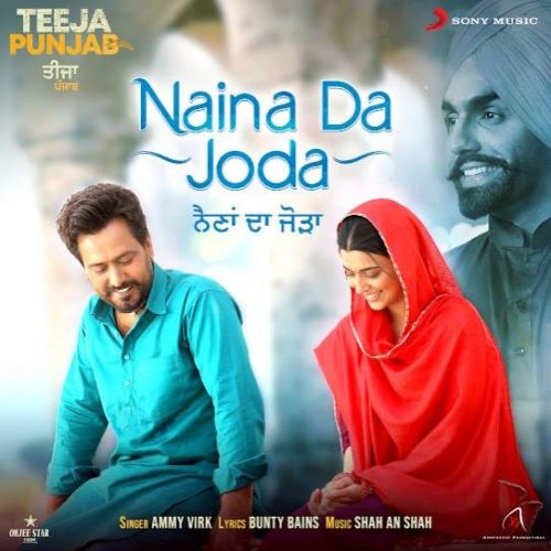 Naina Da Joda (Teeja Punjab) Ammy Virk Mp3 Song Download