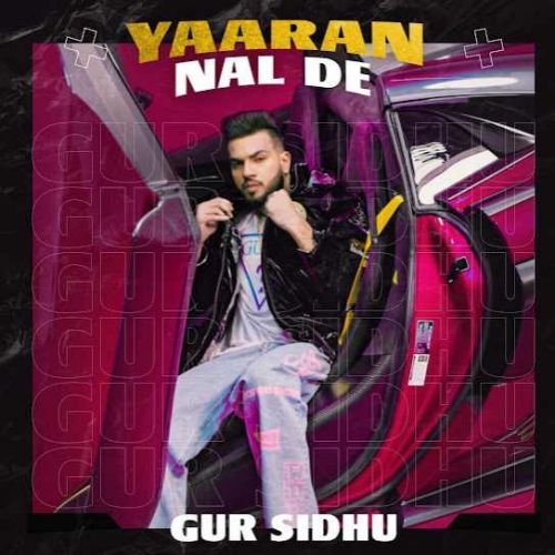 Yaaran Nal De Gur Sidhu Mp3 Song Download