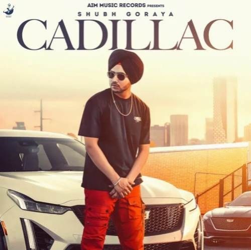 Cadillac Shubh Goraya Mp3 Song Download