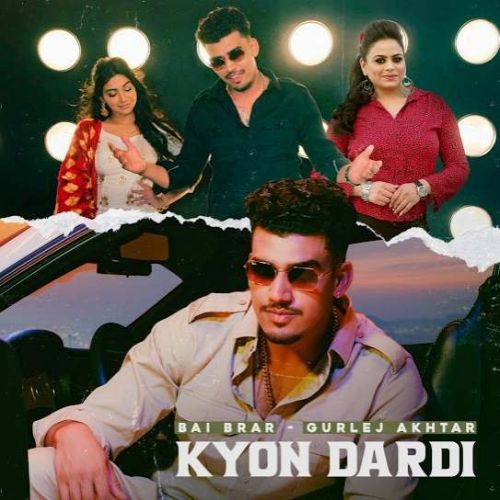 Kyon Dardi Bai Brar, Gurlej Akhtar Mp3 Song Download