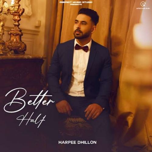 Better Half Harpee Dhillon Mp3 Song Download