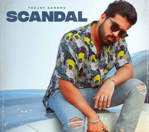 Scandal Teejay Sandhu Mp3 Song Download