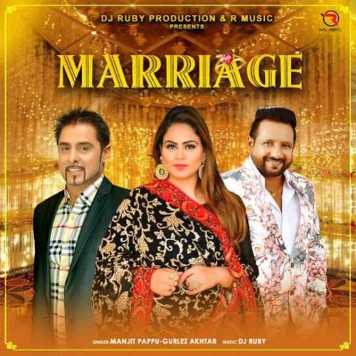Marriage Manjit Pappu, Gurlez Akhtar Mp3 Song Download