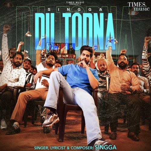 Dil Todna Singga Mp3 Song Download