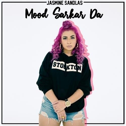 Mood Sarkar Da Jasmine Sandlas Mp3 Song Download