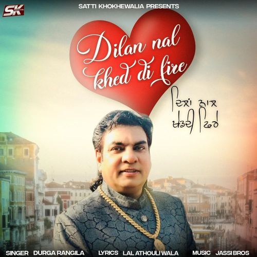 Dilan Nal Khed Di Fire Durga Rangila Mp3 Song Download