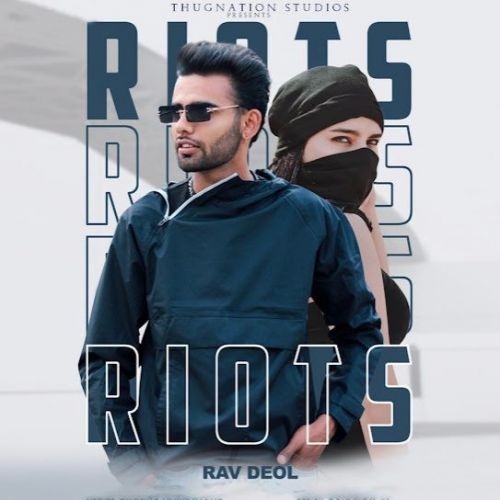 Riots Rav Deol Mp3 Song Download