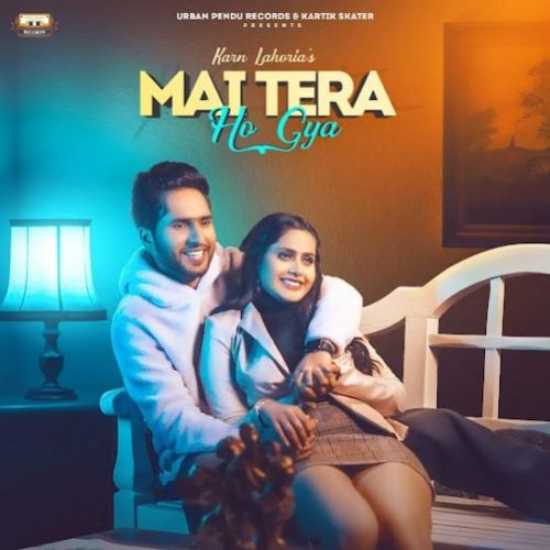 Mai Tera Ho Gaya Karn Lahoria Mp3 Song Download