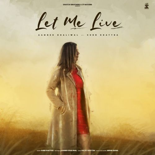 Let Me Live Gurr Khattra Mp3 Song Download