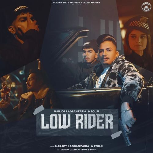 Low Rider Harjot Ladbanzaria, Fouji Mp3 Song Download