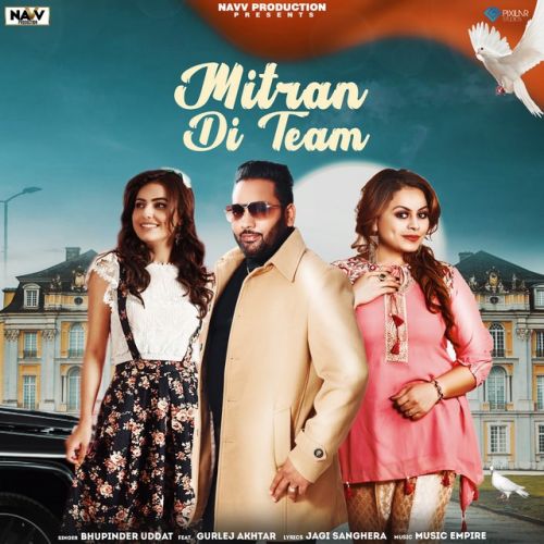 Mitran Di Team Bhupinder Uddat, Gurlej Akhtar Mp3 Song Download