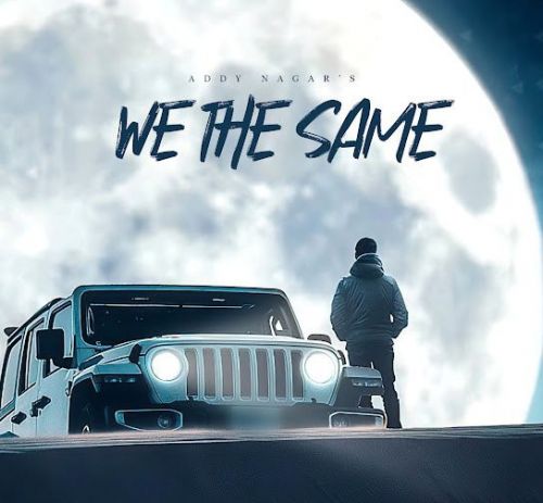 We The Same Addy Nagar Mp3 Song Download