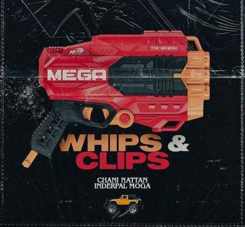 Whips & Clips Inderpal Moga, Chani Nattan Mp3 Song Download