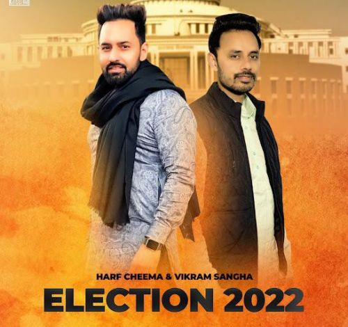 Election 2022 Harf Cheema, Vikram Sangha Mp3 Song Download