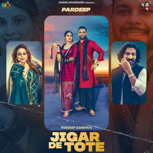 Jigar De Tote Pardeep Sandhu, Gurlez Akhtar Mp3 Song Download