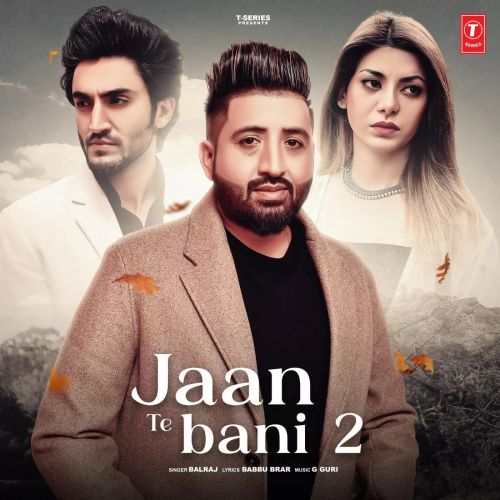 Jaan Te Bani 2 Balraj Mp3 Song Download