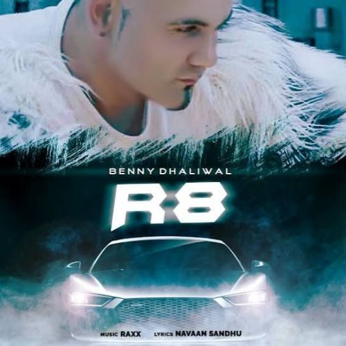 R8 Benny Dhaliwal Mp3 Song Download