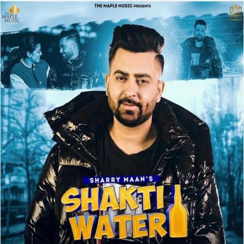 Shakti Water Sharry Maan Mp3 Song Download