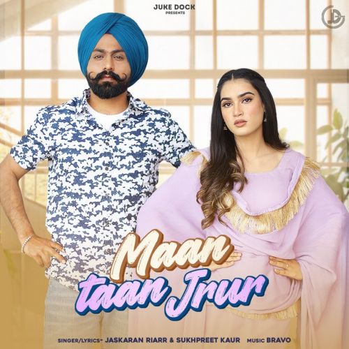 Maan Taan Jrur,Sukhpreet Kaur Jaskaran Riarr Mp3 Song Download