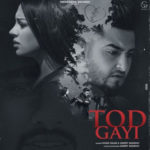 Tod Gayi Khan Saab, Garry Sandhu Mp3 Song Download