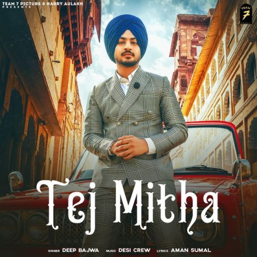 Tej Mitha Deep Bajwa Mp3 Song Download