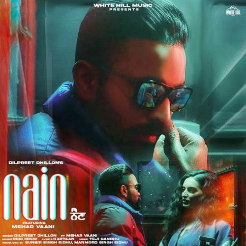 Nain,Mehar Vaani Dilpreet Dhillon Mp3 Song Download