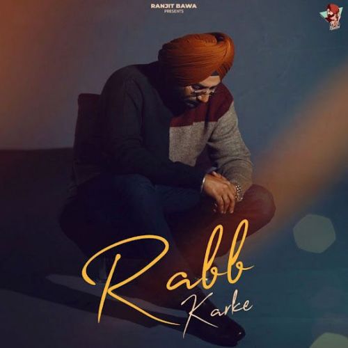 Rabb Karke Ranjit Bawa Mp3 Song Download
