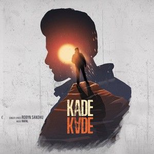 Kade Kade Robyn Sandhu Mp3 Song Download
