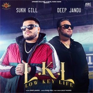 Low Key Life Sukh Gill, Deep Jandu Mp3 Song Download