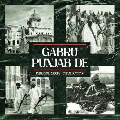 Gabru Punjab De Inderpal Moga, Chani Nattan Mp3 Song Download
