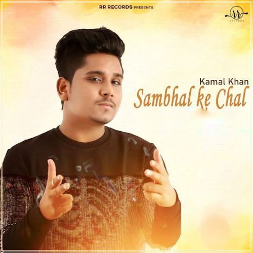 Sambhal Ke Chal Kamal Khan Mp3 Song Download