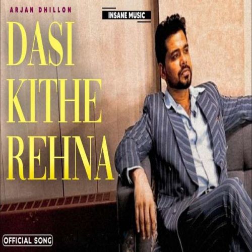 Dasi Kithe Rehna Arjan Dhillon Mp3 Song Download