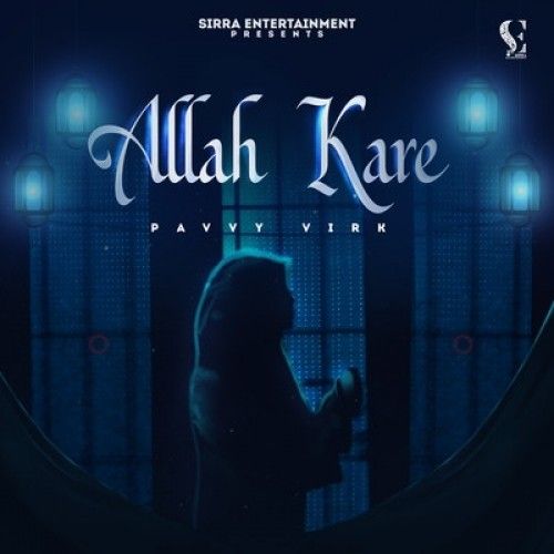 Allah Kare Pavvy Virk Mp3 Song Download