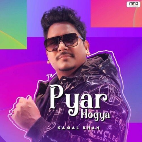 Pyar Hogya Kamal Khan Mp3 Song Download