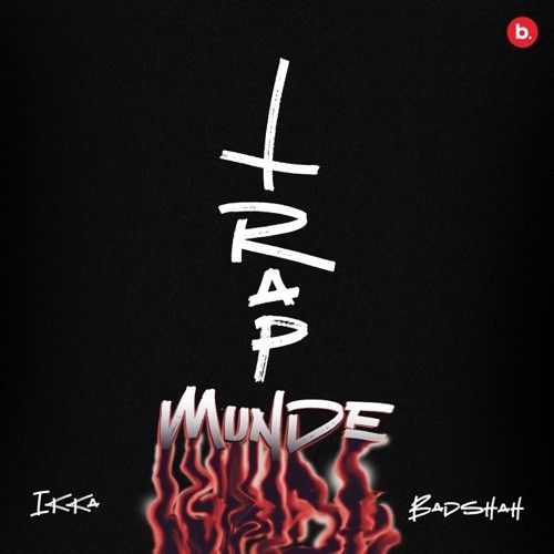 Trap Munde Ikka, Badshah Mp3 Song Download