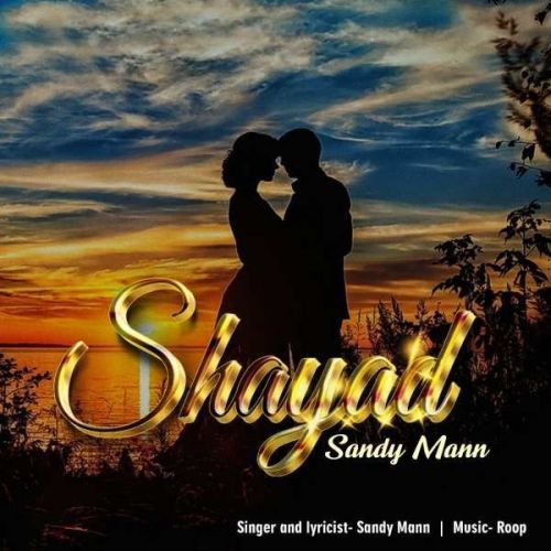 Shayad Sandy Mann Mp3 Song Download