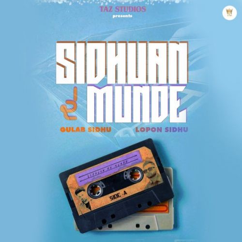 Sidhuan De Munde Lopon Sidhu, Gulab Sidhu Mp3 Song Download