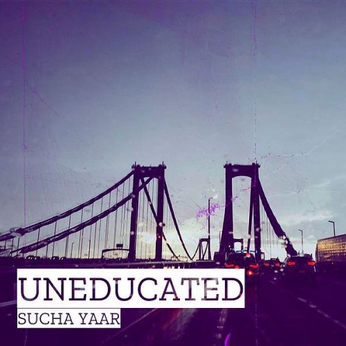 Uneducated Sucha Yaar Mp3 Song Download
