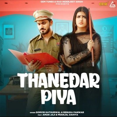 Thanedar Piya Somvir Kathurwal, Renuka Panwar Mp3 Song Download