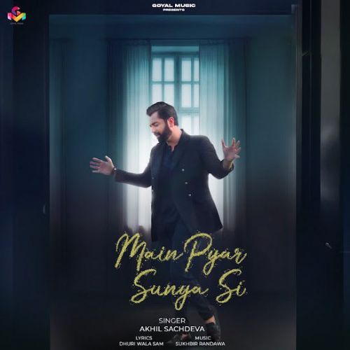 Main Pyar Sunya Si Akhil Sachdeva Mp3 Song Download